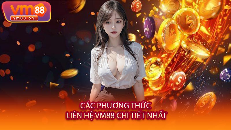 Các Phương Thức Liên Hệ VM88 Chi Tiết Nhất