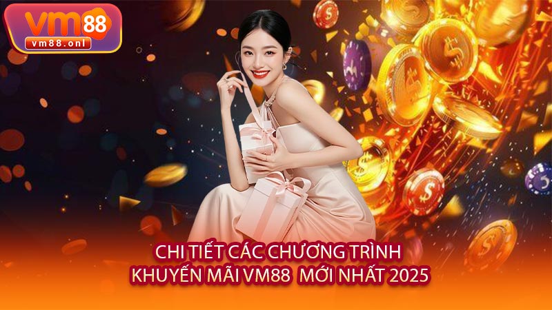 Chi Tiết Các Chương Trình Khuyến Mãi VM88 Mới Nhất 2025