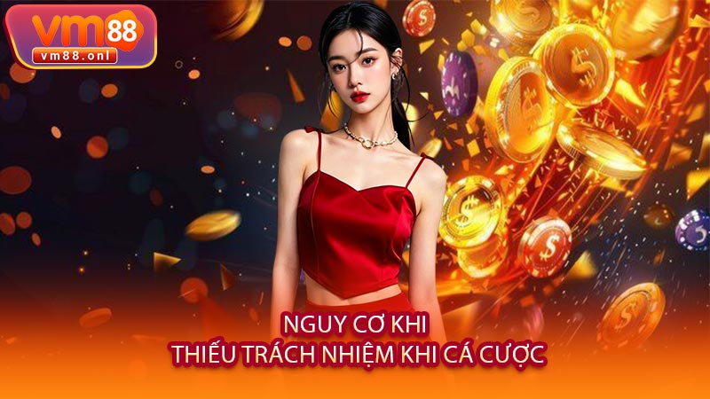Nguy Cơ Khi Thiếu Trách Nhiệm Khi Cá Cược