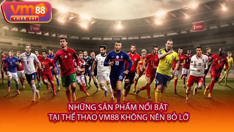 Những Sản Phẩm Nổi Bật Tại thể thao VM88 Không Nên Bỏ Lỡ